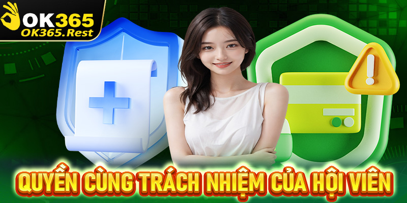 Quyền cùng trách nhiệm của hội viên tại chính sách bảo mật OK365