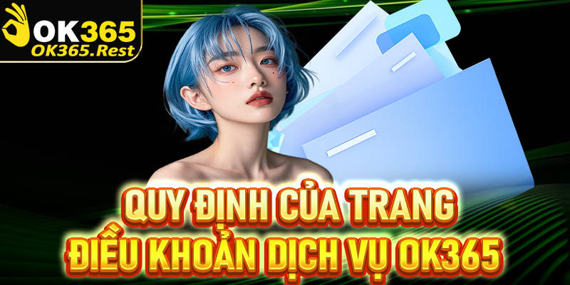Những quy định mà trang điều khoản dịch vụ đang được nhà cái Ok365 áp đặt